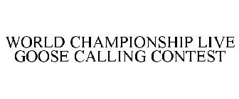 WORLD CHAMPIONSHIP LIVE GOOSE CALLING CONTEST