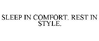 SLEEP IN COMFORT. REST IN STYLE.
