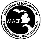 MAEP MICHIGAN ASSOCIATION OF ENVIRONMENTAL PROFESSIONALS