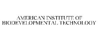 AMERICAN INSTITUTE OF BIODEVELOPMENTAL TECHNOLOGY