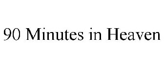 90 MINUTES IN HEAVEN