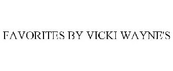 FAVORITES BY VICKI WAYNE'S