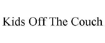 KIDS OFF THE COUCH