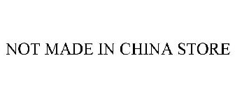 NOT MADE IN CHINA STORE