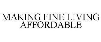 MAKING FINE LIVING AFFORDABLE