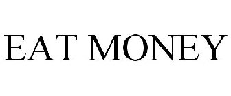 EAT MONEY