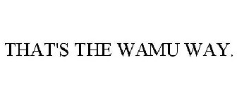 THAT'S THE WAMU WAY.