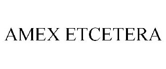 AMEX ETCETERA