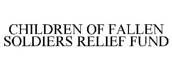 CHILDREN OF FALLEN SOLDIERS RELIEF FUND