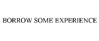 BORROW SOME EXPERIENCE