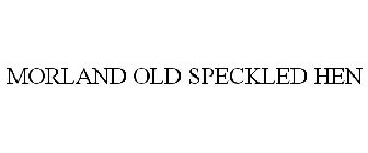 MORLAND OLD SPECKLED HEN