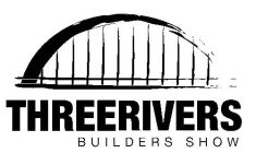 THREERIVERS BUILDERS SHOW