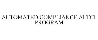 AUTOMATED COMPLIANCE AUDIT PROGRAM