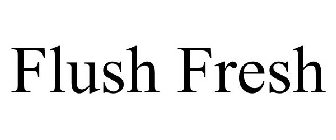 FLUSH FRESH
