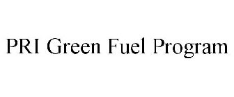 PRI GREEN FUEL PROGRAM