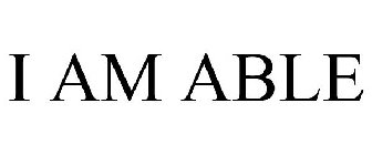 I AM ABLE