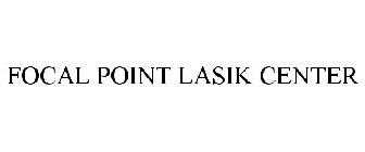 FOCAL POINT LASIK CENTER