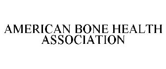 AMERICAN BONE HEALTH ASSOCIATION