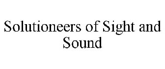SOLUTIONEERS OF SIGHT AND SOUND