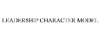 LEADERSHIP CHARACTER MODEL