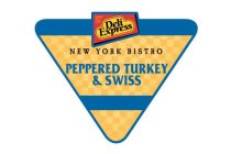 DELI EXPRESS NEW YORK BISTRO QUALITY SINCE 1955 PEPPERED TURKEY & SWISS