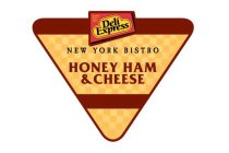 DELI EXPRESS NEW YORK BISTRO QUALITY SINCE 1955 HONEY HAM & CHEESE