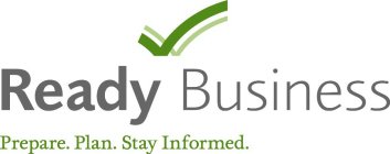 READY BUSINESS PREPARE. PLAN. STAY INFORMED.