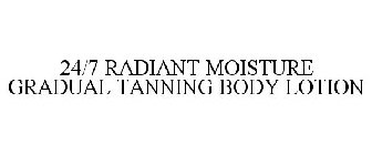 24/7 RADIANT MOISTURE GRADUAL TANNING BODY LOTION