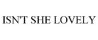 ISN'T SHE LOVELY