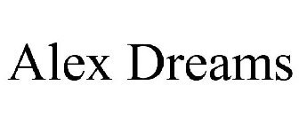 ALEX DREAMS