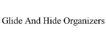 GLIDE AND HIDE ORGANIZERS
