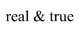 REAL & TRUE