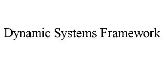 DYNAMIC SYSTEMS FRAMEWORK