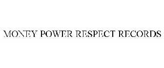 MONEY POWER RESPECT RECORDS