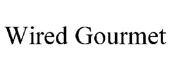 WIRED GOURMET
