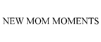 NEW MOM MOMENTS