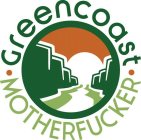 GREENCOAST · MOTHERFUCKER ·