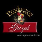 PRODUCTOS GUYÚ ... LO MEJOR DE TU TIERRA!