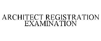 ARCHITECT REGISTRATION EXAMINATION