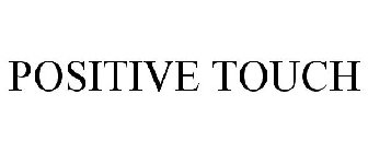 POSITIVE TOUCH