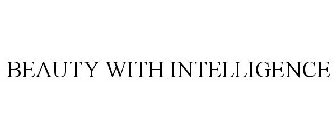 BEAUTY WITH INTELLIGENCE