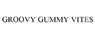 GROOVY GUMMY VITES