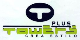 T TOWERS PLUS CREA ESTILO