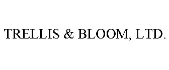 TRELLIS & BLOOM, LTD.