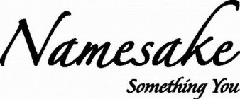 NAMESAKE SOMETHING YOU