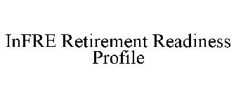 INFRE RETIREMENT READINESS PROFILE