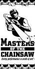MASTERS OF THE CHAINSAW EVERY PERFORMANCE A WORK OF ART!