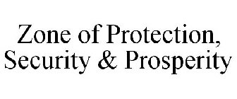 ZONE OF PROTECTION, SECURITY & PROSPERITY