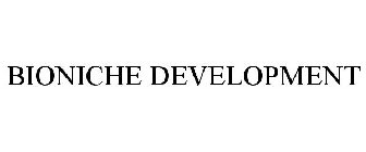 BIONICHE DEVELOPMENT