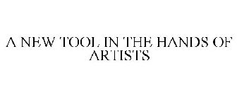 A NEW TOOL IN THE HANDS OF ARTISTS